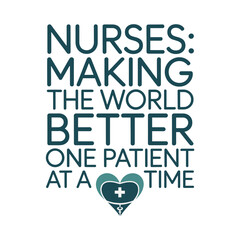 Obraz premium Nurses Making The World Better One Patient At A Time Text With Heart Icon nursing healthcare