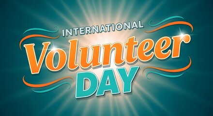 International volunteer day concept with vibrant text on a glowing teal background.