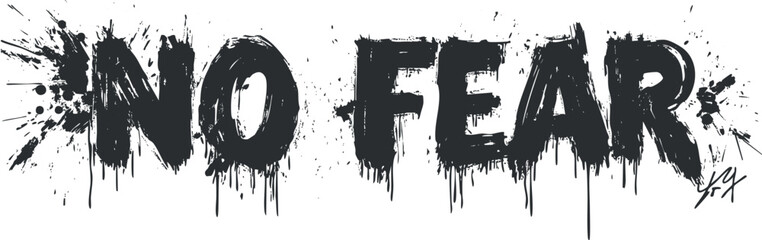 Bold black and white vector illustration featuring the powerful phrase 'No Fear' with a splash effect, ideal for motivational designs and artwork.