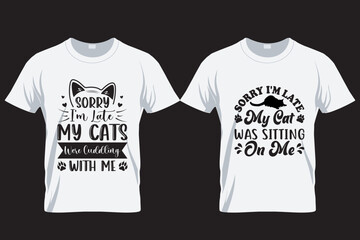 Sorry I am late my cat Cat lover T Shirt Design , Print on Demand Design,