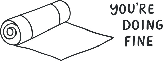 Minimalist black and white vector illustration featuring a rolled yoga mat with the motivational quote 'You’re doing fine' for wellness and self-care themes.