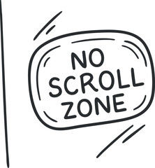 Hand-drawn vector illustration of a 'No Scroll Zone' sign, perfect for digital communication and social media contexts