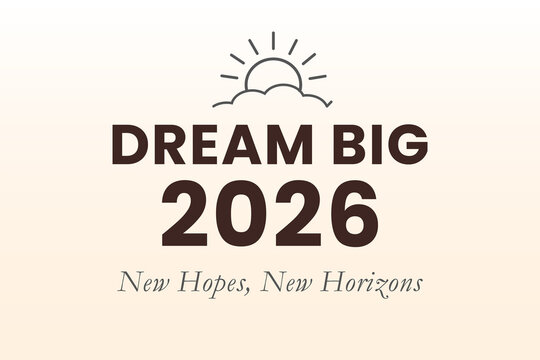 Dream big 2026 inspirational motivational design