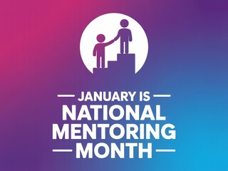 January is national mentoring month celebrating guidance and support for personal growth
