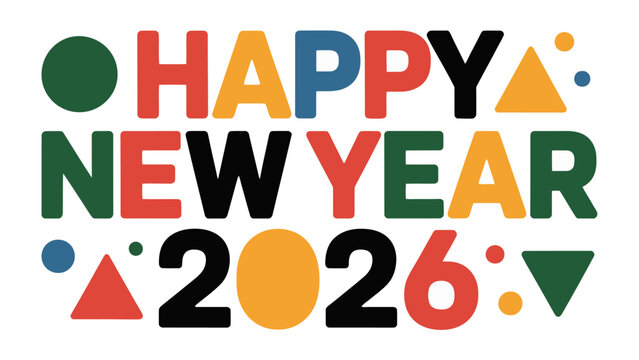 Happy New Year 2026: A vibrant and colorful design spells out Happy New Year 2026, using bold typography and playful geometric shapes.