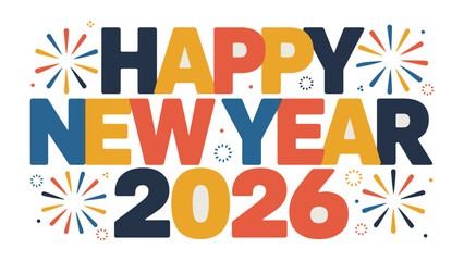 New Year Celebration in 2026: An illustrated message of colorful celebration for the upcoming year of 2026 with lively fireworks displays. 