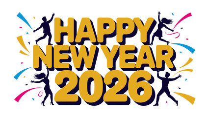 Happy New Year 2026: A festive graphic celebrates the arrival of 2026 with lively silhouettes dancing amidst vibrant confetti, embodying the joy and anticipation of the coming year.