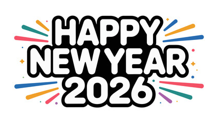 Festive New Year 2026: Vibrant lettering announces the arrival of 2026, radiating with celebratory energy for the joyous start of a New Year.