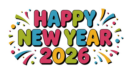 Colorful Happy New Year 2026 Typography: Vibrant typography announces the arrival of 2026, creating a celebratory atmosphere and a sense of fresh beginnings.  