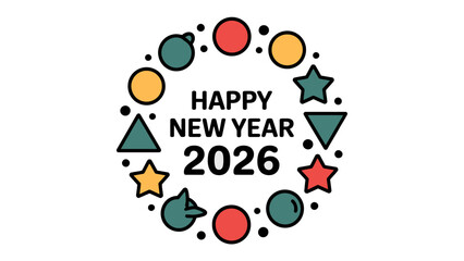 New Year Celebration Greeting: Festive greeting card with the cheerful message Happy New Year 2026 displayed, surrounded by colorful, playful shapes in a circular arrangement.