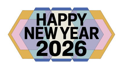 New Year Greeting for 2026: The New Year's message, vibrant colors to signify a fresh start for 2026, creating anticipation for a prosperous and happy new year.