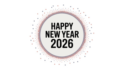 New Year 2026 Celebration: A festive circular design presents a Happy New Year 2026 message. A joyous scene celebrating the upcoming year with an elegant design.