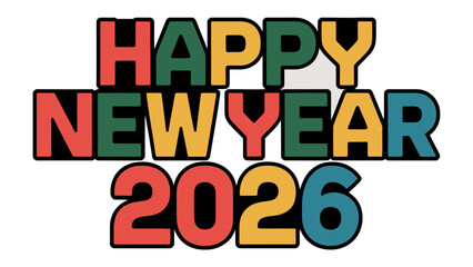 New Year's Greetings 2026: A vibrant and colorful design spells out Happy New Year 2026, setting a festive and joyful tone for the upcoming year.