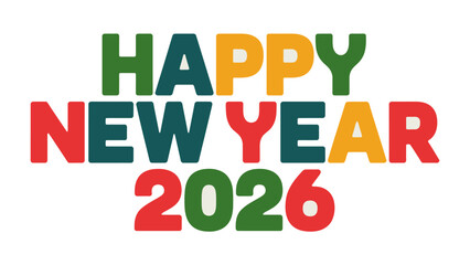 Happy New Year 2026: A colorful design that greets the fresh start of a new year, it’s a vibrant invitation to embrace new beginnings and the promise of a year filled with possibilities.