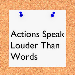 Actions Speak Louder Than Words concept