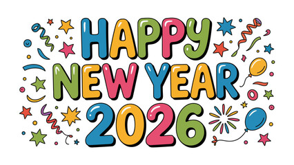 New Year 2026: A vibrant and colorful design wishing a Happy New Year 2026, surrounded by celebratory decorations like stars, streamers, and balloons.