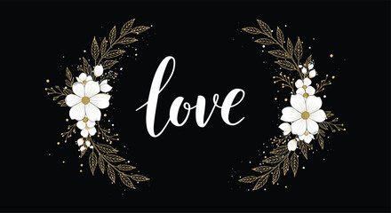 Elegant white calligraphy word love is framed by beautiful white flowers and golden leaves on a sophisticated black background for a wedding.
