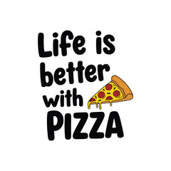 Life is better with pizza slice fun design