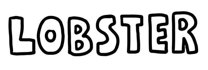 Hand drawn lobster letter outline for sea life, under the sea, aquarium, ocean, post card, animals, zoo, souvenir shop, cartoon, comic, sea food, kid colouring book, font, typography, text, message