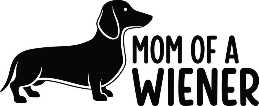 Mom Of A Wiener Vector Graphic Dachshund Silhouette Funny Saying Pet Owner Gift Idea Dog Lover T Shirt Design Template Illustration