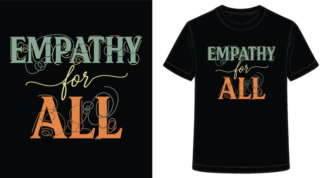 Empathy for All T Shirt Design Promoting Understanding and Compassion Through Fashion Forward Apparel