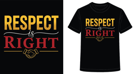 Respect is Right Graphic TShirt Design for Social Justice and Equality with Handshake Symbolizing Unity and Solidarity