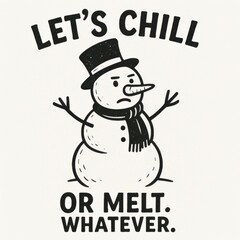 Naklejka premium Lets chill or melt whatever snowman quote