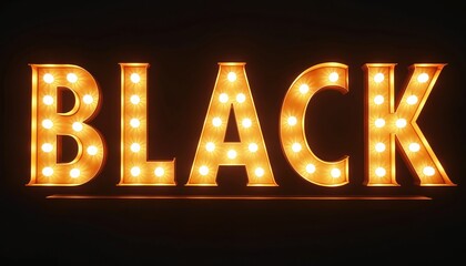 Luminous sign says BLACK. Bright yellow light bulbs illuminate letters. Glowing text isolated on dark background. Illuminated signboard attracts attention, marketing retail ad object for print.