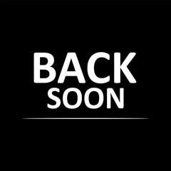 BACK SOON