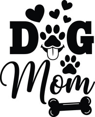 Dog Mom Vector Graphic Design Puppy Animal Lover Pet Owner Typography Text Paw Print Heart Silhouette Canine Quote Bone Illustration