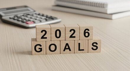 Plan your 2026 goals now for a successful future, visualize your targets and achieve your dreams, make a plan for success, set ambitious goals and stay motivated, wooden blocks