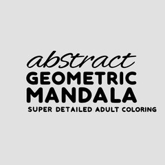 Abstract geometric mandala super detailed adult coloring page