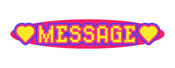 Message Y2K groovy sticker or funky label. Vintage 80s cartoon vector patch, hippie cute Y2K tag. Retro positive funky sticker or funny 60s groovy label with pixelated typography and hearts