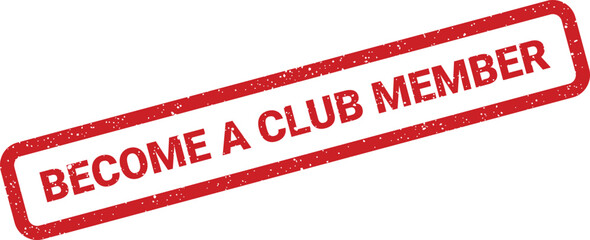A distressed red rubber stamp with BECOME A CLUB MEMBER message for exclusive group invitations