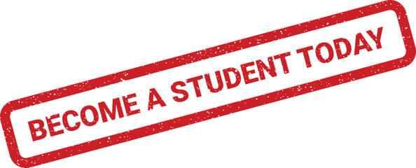 Official looking stamp encouraging immediate student enrollment with the specific call to action Become a Student Today