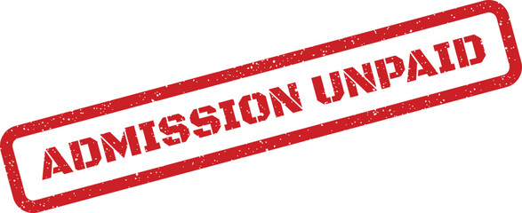 Red grunge rubber stamp mark with ADMISSION UNPAID text for event entry or service status notification