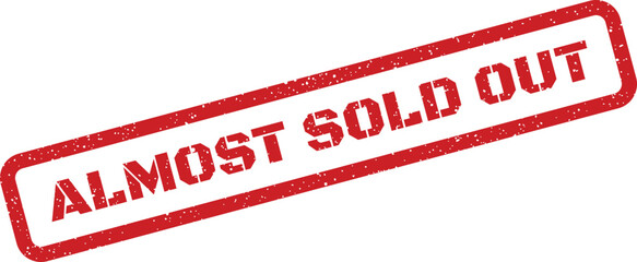 Textured red rubber stamp displaying the phrase ALMOST SOLD OUT for urgent product status updates