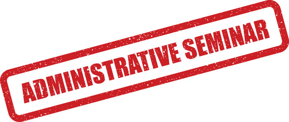 This vector graphic shows a textured rectangular rubber stamp announcing an administrative seminar or workshop event