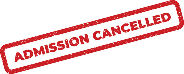 Vibrant red grunge rubber stamp indicating admission cancelled for event or entry notifications