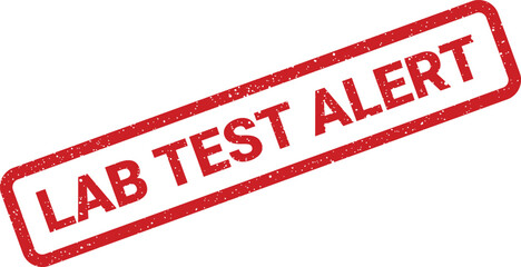 Authentic grunge style red rubber stamp with clear text displaying a crucial lab test alert for immediate medical attention or review