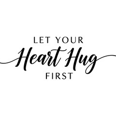 Fototapeta premium Let your heart hug first inspirational typography isolated on transparent background