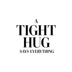Fototapeta premium A tight hug says everything quote isolated on transparent background