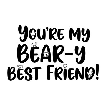 You're my bear-y best friend isolated on transparent background