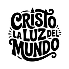 Cristo La Luz Del Mundo. Christmas Spanish Bible Verse Vector Design Isolated on White Background