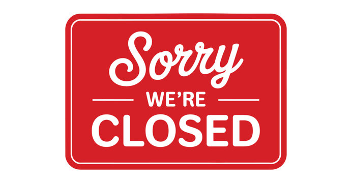 Red &ldquo;Sorry WE&rsquo;RE CLOSED&rdquo; sign with cursive and bold text for business status, storefronts, and operational notices 