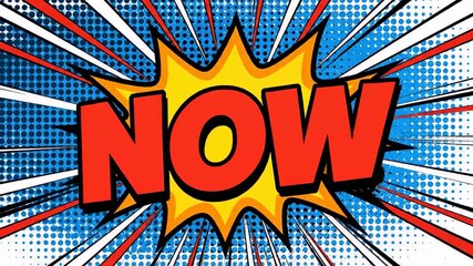 Dynamic comic book explosion with bold 'NOW' text for urgent announcements projects - Powered by Adobe