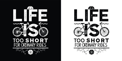 Life is too short for ordinary rides, vintage bicycle graphic with distressed texture