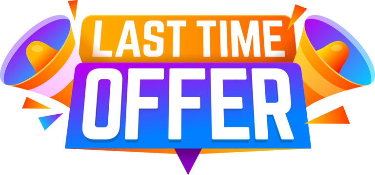 Last time sale, price offer deadline icon or label. Last chance price off deal label, final day bargain vector tag. Short period sale icon with megaphone loudspeakers and colorful typography