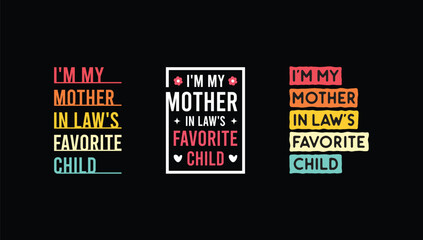 I’m My Mother-In-Law’s Favorite Child – Funny Family Quote Vector Design