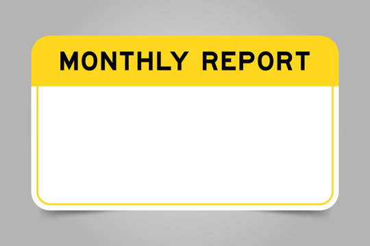 Label banner that have yellow headline with word monthly report and white copy space, on gray background